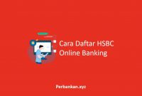 Cara Daftar HSBC Online