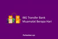 IBG Transfer Bank Muamalat Berapa Hari