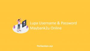 Lupa Username dan Password Maybank2u Online