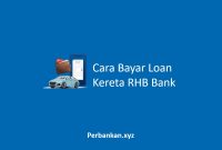 Cara Bayar Loan Kereta RHB Bank