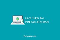 Cara Tukar No PIN Kad ATM BSN
