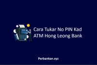 Cara Tukar No PIN Kad ATM Hong Leong Bank