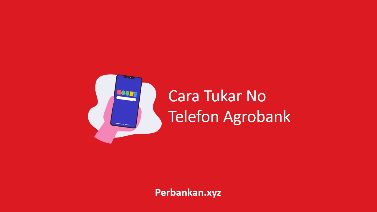 Cara Tukar No Telefon Agrobank