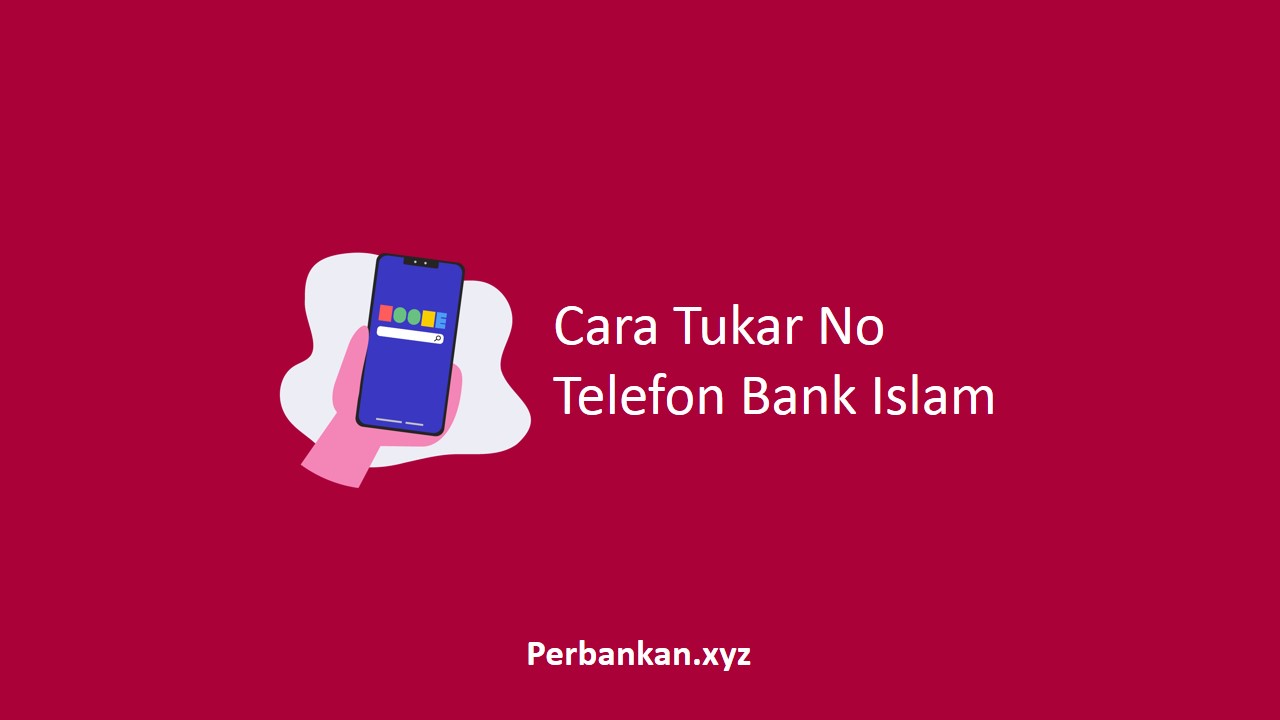 Cara Tukar No Telefon Bank Islam
