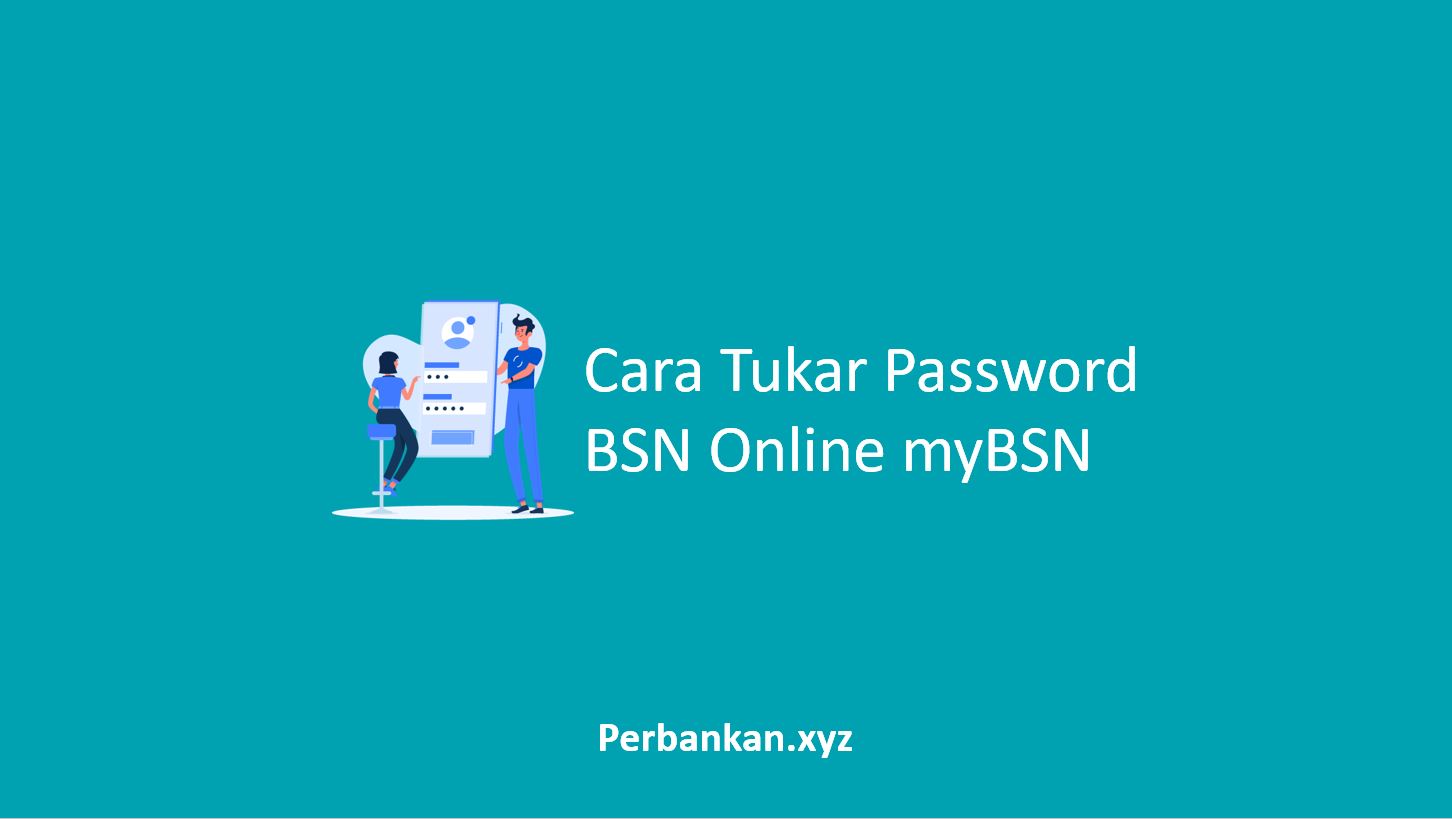 Cara Tukar Password BSN Online
