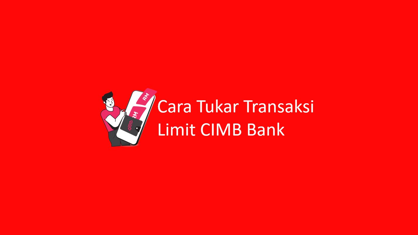 Cara Tukar Transaksi Limit CIMB
