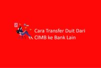 Cara Transfer Duit Dari CIMB ke Bank Lain